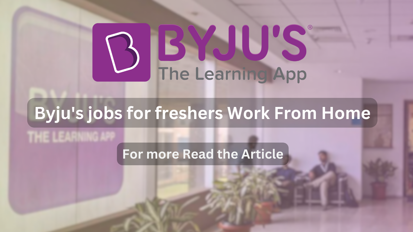 Byju's jobs for freshers Work From Home