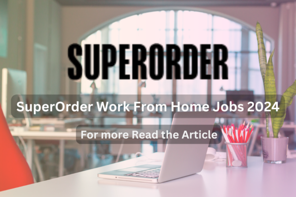 SuperOrder Work From Home Jobs 2024